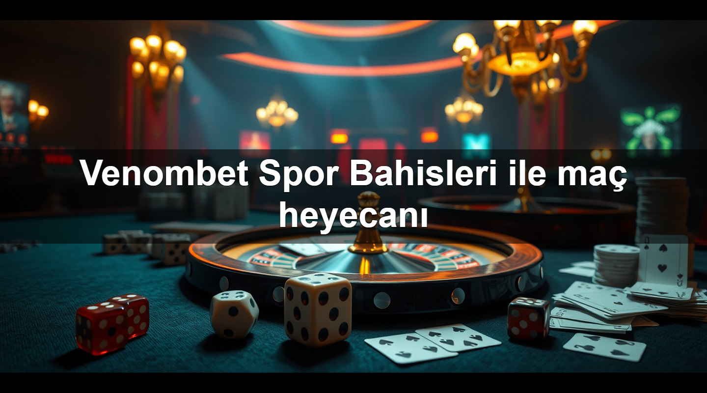 venombet spor bahisleri ile ma heyecan 1783713939939